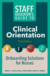 Staff Educator's Guide to Clinical Orientation, Third Edition - Jarvis Robin