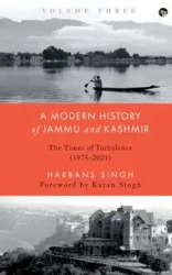 A MODERN HISTORY OF JAMMU AND KASHMIR, VOLUME THREE - Singh Harbans