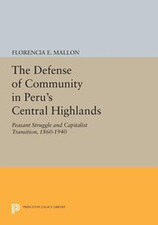 The Defense of Community in Peru's Central Highlands - Mallon Florencia E.