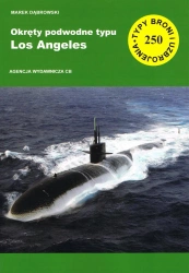 Okręty podwodne typu Los Angeles (TBiU 250) wyd. 2 rozszerzone i zaktualizowane - Marek Dąbrowski