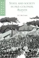 State and Society in Pre-Colonial Asante - McCaskie T. C.