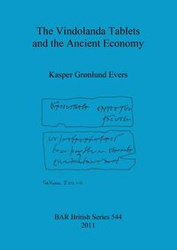 The Vindolanda Tablets and the Ancient Economy - Kasper Grønlund Evers