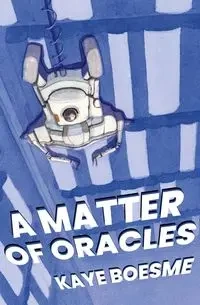 A Matter of Oracles - Kaye Boesme