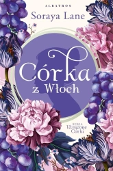 Utracone córki T.1 Córka z Włoch - Soraya Lane