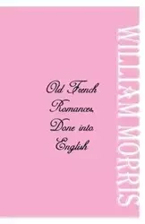 Old French Romances - Morris William