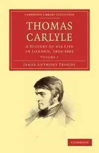 Thomas Carlyle - James Anthony Froude