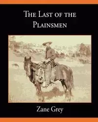 The Last of the Plainsmen - Zane Grey