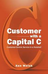 Customer with a Capital C - Ken Welsh