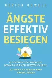 Ängste effektiv besiegen - Derick Howell