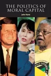 The Politics of Moral Capital - John Kane