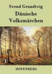 Dänische Volksmärchen - Grundtvig Svend