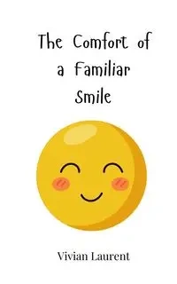 The Comfort of a Familiar Smile - Vivian Laurent