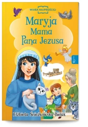 Maryja Mama Pana Jezusa - Elżbieta Śnieżkowska-Bielak