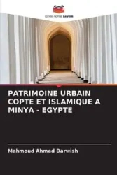 PATRIMOINE URBAIN COPTE ET ISLAMIQUE A MINYA - EGYPTE - Ahmed Darwish Mahmoud