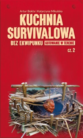 eBook Kuchnia survivalowa bez ekwipunku. Gotowanie w terenie Część 2 - Katarzyna Mikulska, Artur Bokła epub mobi