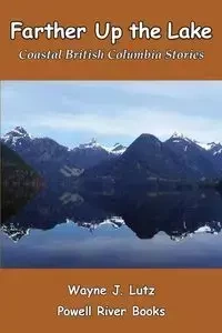Farther Up the Lake - Wayne J. Lutz
