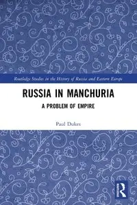 Russia in Manchuria - Paul Dukes