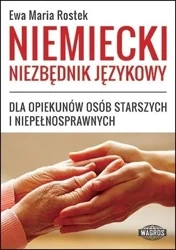 Niemiecki niezbędnik językowy dla opiekunów - Ewa Maria Rostek