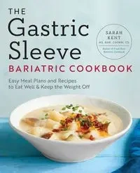 The Gastric Sleeve Bariatric Cookbook - Kent Sarah