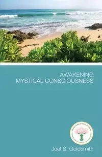 Awakening Mystical Consciousness - Joel Goldsmith