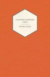 A Modern Warning (1888) - James Henry