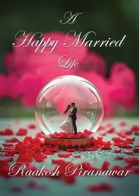A Happy Married Life - Piranawar Raakesh