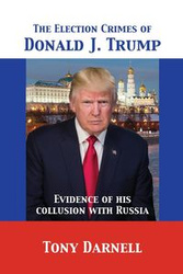 The Election Crimes of Donald J. Trump - Darnell Tony