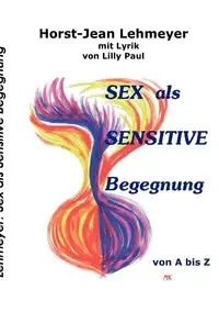 Sex  als sensitive Begegnung - Lehmeyer Horst-Jean