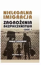 eBook Nielegalna imigracja. Zagrożenia bezpieczeństwa. Część I. - Paweł Lubiewski