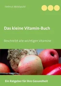 Das kleine Vitamin-Buch - Moldaschl Helmut