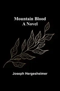Mountain Blood - Joseph Hergesheimer