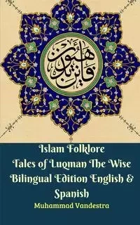 Islam Folklore Tales of Luqman The Wise Bilingual Edition English and Spanish - Vandestra Muhammad