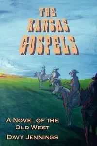The Kansas Gospels - Jennings Davy