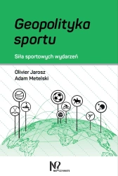 Geopolityka sportu. Siła sportowych wydarzeń - Olivier Jarosz