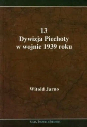 13 Dywizja Piechoty w wojnie 1939 roku - Witold Jarno