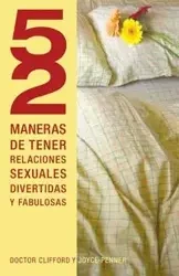 52 Maneras de Tener Relaciones Sexuales Divertidas y Fabulosas = 52 Ways to Have Fun, Fantastic Sex - Clifford