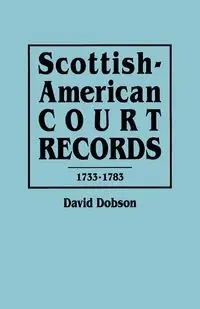 Scottish-American Court Records, 1733-1783 - David Dobson