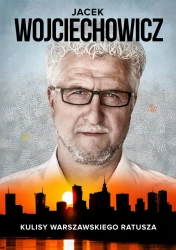 Jacek Wojciechowicz. Kulisy Warszawskiego Ratusza - Magdalena Rigamonti