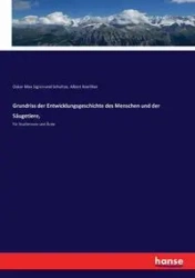 Grundriss der Entwicklungsgeschichte des Menschen und der Säugetiere, - Oskar Max Schultze Sigismund