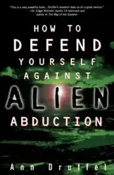 How to Defend Yourself Against Alien Abduction - Ann Druffel