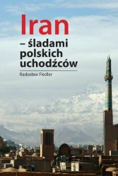 Iran - śladami polskich uchodźców - red. Radosław Fiedler