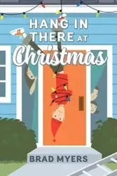 Hang in There at Christmas - Brad Myers