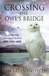 Crossing the Owl's Bridge - Kim Bateman