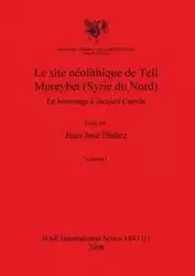 Le site néolithique de Tell Mureybet (Syrie du Nord), Volume I - Ibáñez Juan José
