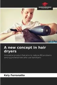 A new concept in hair dryers - Ferronatto Kely