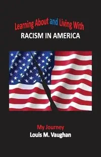 Learning About and Living With Racism In America - Louis M. Vaughan