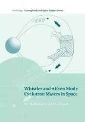 Whistler and Alfven Mode Cyclotron Masers in Space - Trakhtengerts V. Y.