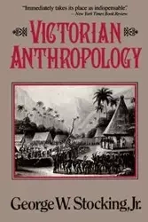 Victorian Anthropology - George W. Stocking Jr.
