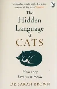 The Hidden Language of Cats - Brown, Sarah