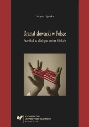 Dramat słowacki w Polsce. Przekład w dialogu... - Lucyna Spyrka